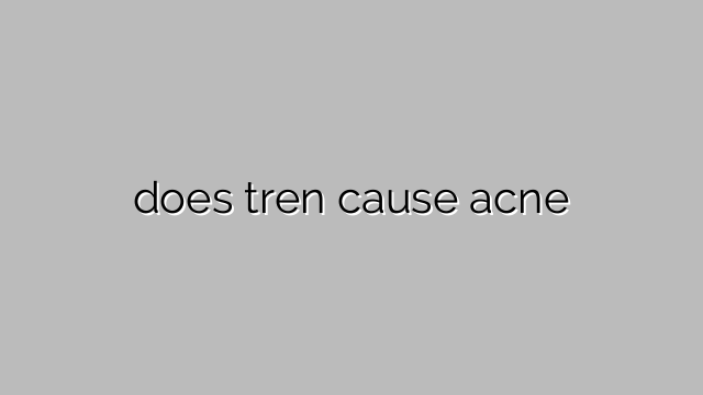 does tren cause acne