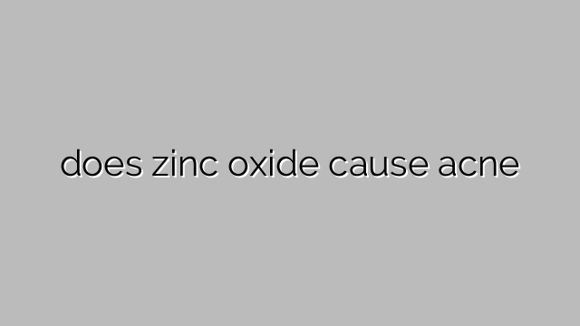 does zinc oxide cause acne